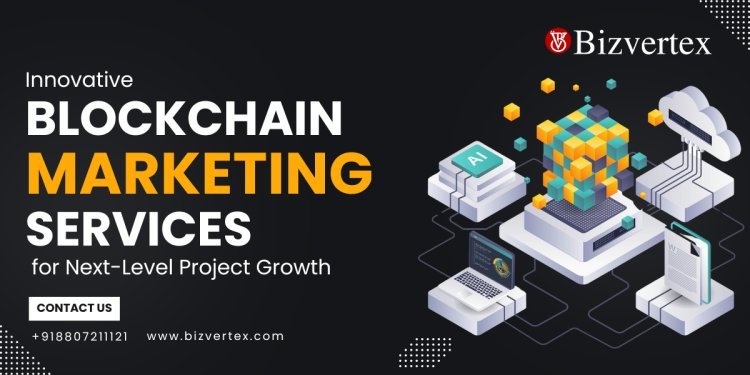 Innovative Blockchain Marketing Services for Next-Level Project Growth