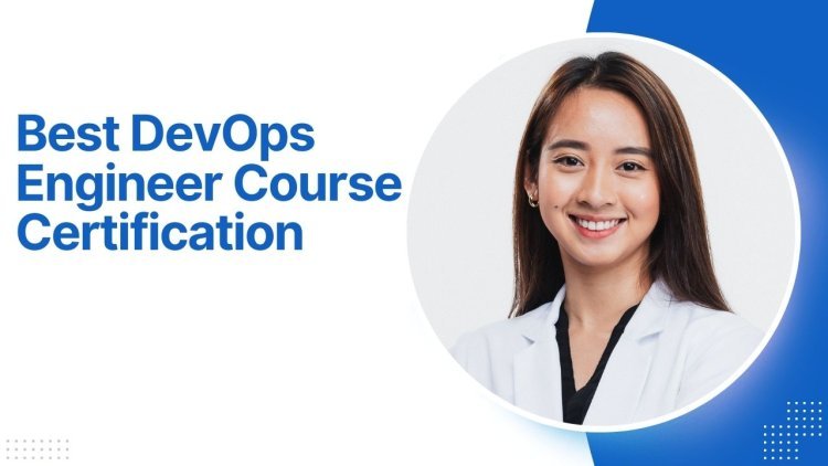 Best DevOps Engineer Course Certification