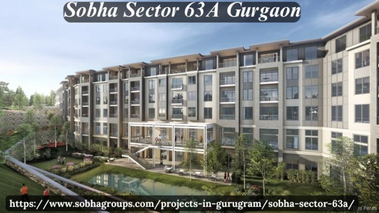 Sobha Sector 63A Gurgaon | Luxury Homes For Sale