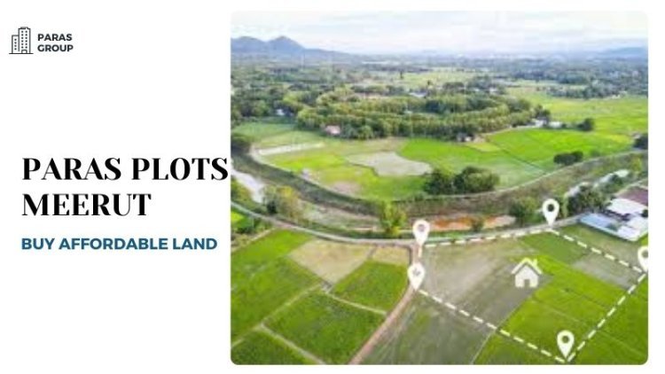 Paras Plots Meerut | Buy Affordable Land