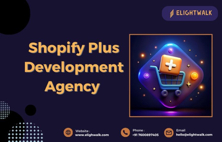 Shopify Plus Development Agency | Elightwalk