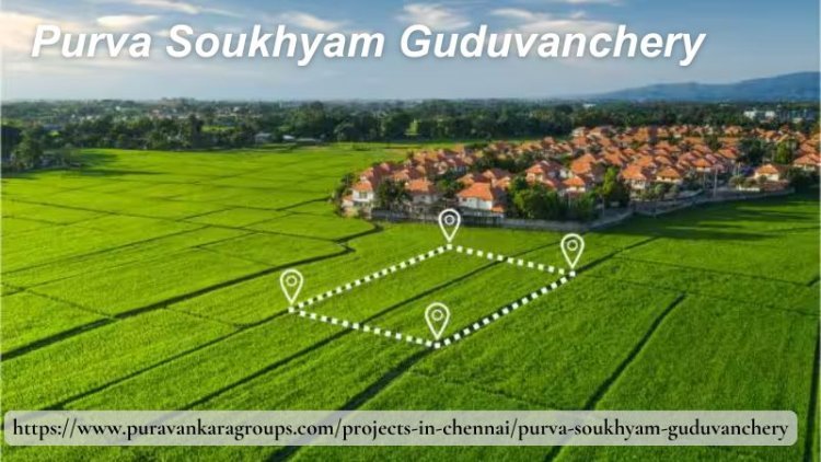 Purva Soukhyam Guduvanchery | Lands For Sale At Chennai