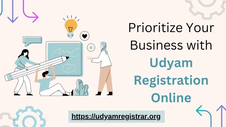 Prioritize Your Business with Udyam Registration Online