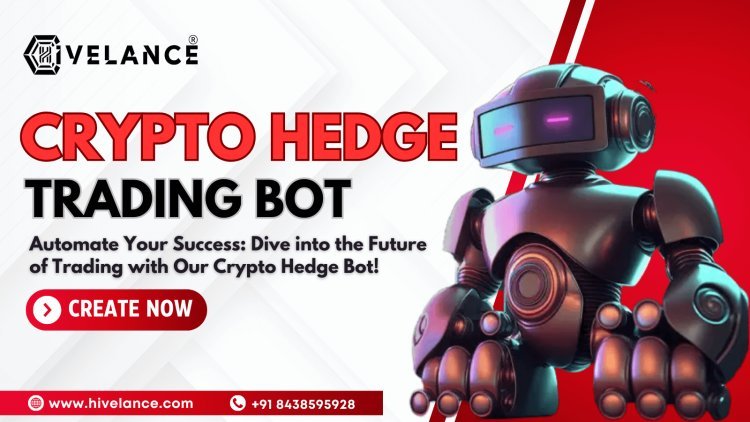 Create Your Own Crypto Hedge Bot with Hivelance – Hire Expert Developers Today!