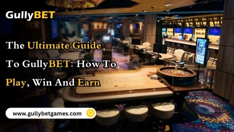 The Ultimate Guide To GullyBET: How To Play, Win And Earn