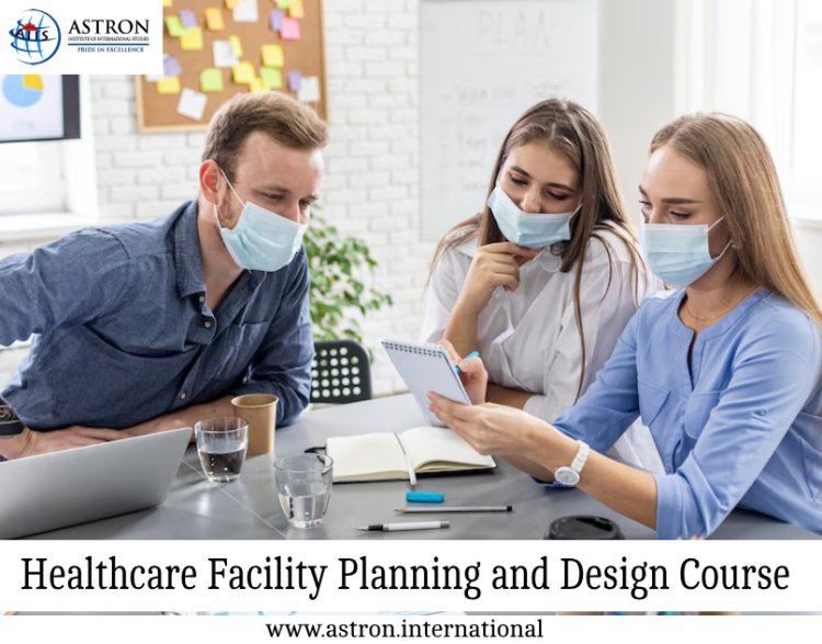 Enhance Your Career with Healthcare Facility Planning and Design Course