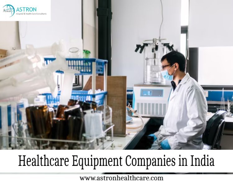 Healthcare Equipment Companies in India: Empowering Quality Care