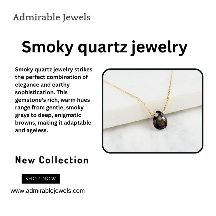 Smoky quartz jewelry |A Must-Have for Every Jewelry Collection