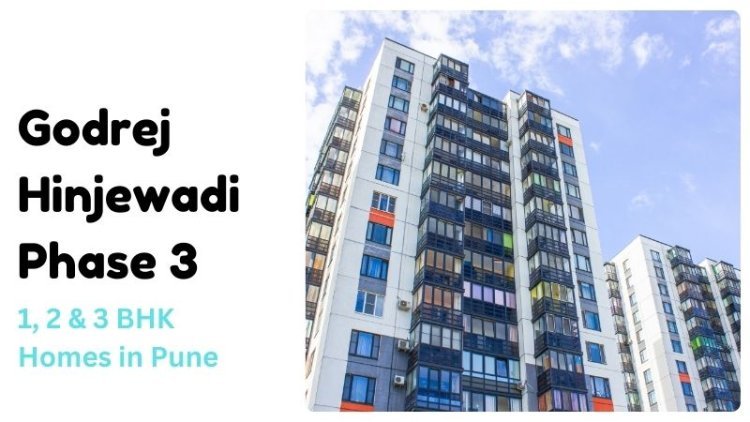 Godrej Hinjewadi Phase 3 | 1, 2 & 3 BHK Homes in Pune