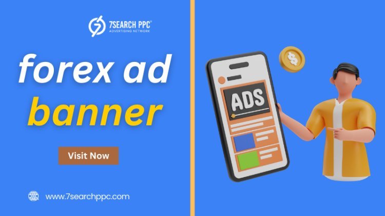 The Importance of Forex Ad Banner in Digital Marketing