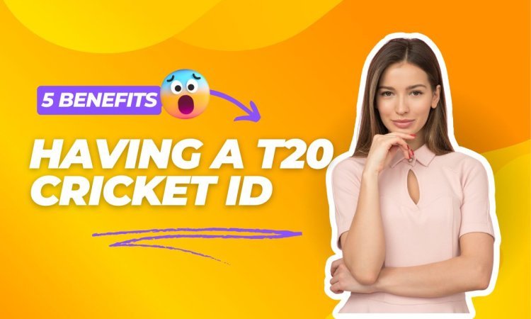 5 Benefits of Having a T20 Cricket ID