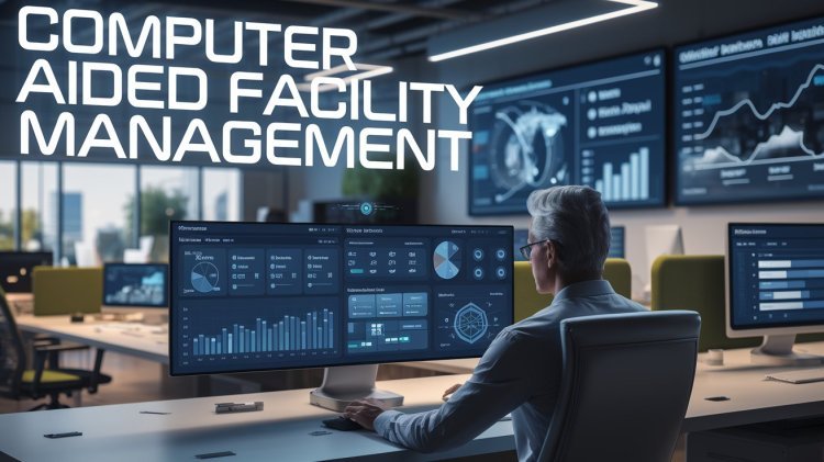 The Power of Computer-Aided Facility Management (CAFM): Revolutionizing Facility Operations