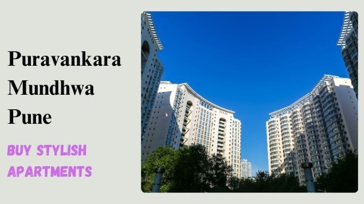 Puravankara Mundhwa Pune | Buy Stylish Apartments