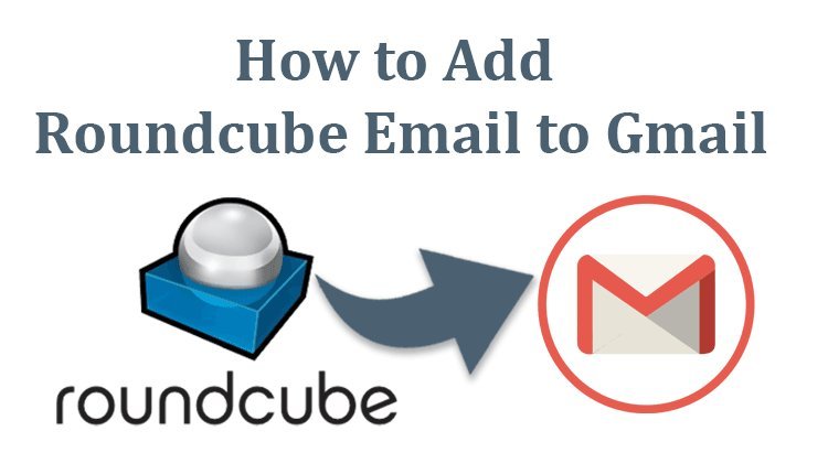 How to Save Emails from Roundcube to Gmail Cloud Account