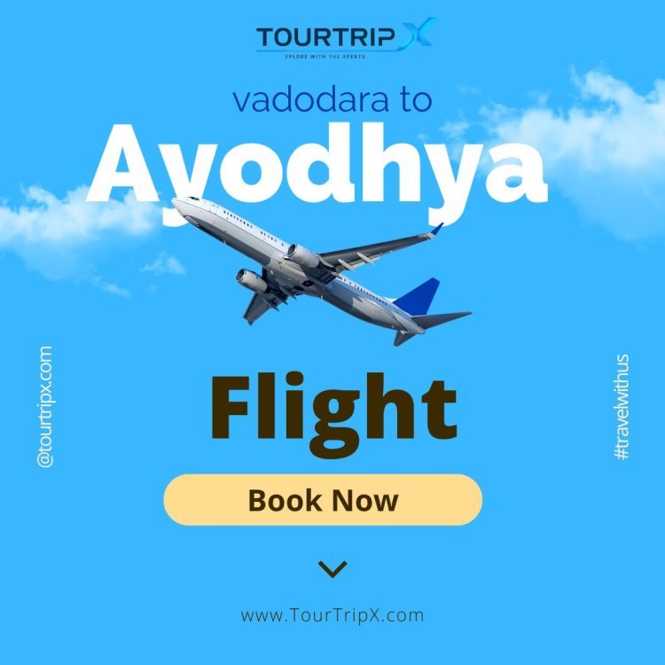 Maximize Comfort and Convenience with a Vadodara to Ayodhya Flight