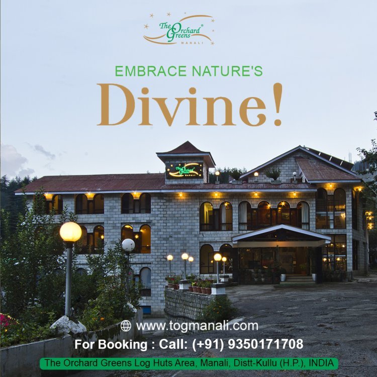 The Orchard Greens: Your Gateway to Luxury in Manali