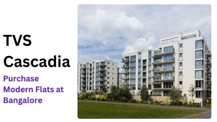 TVS Cascadia | Purchase Modern Flats at Bangalore