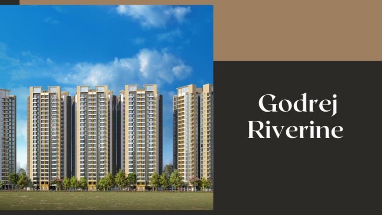 Godrej Riverine | Buy Dream Home In Noida