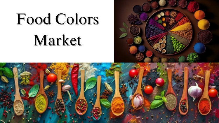 Food Colors Market Size, Share, Trends: Growth and Forecast to 2032