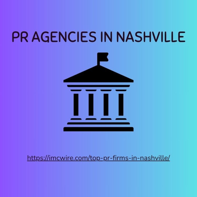 Leading PR Agencies in Nashville: Why IMCWire is a Game-Changer