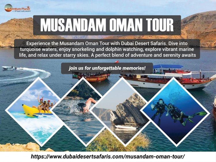 Unforgettable Musandam Oman Tour: Explore the Ultimate Adventure