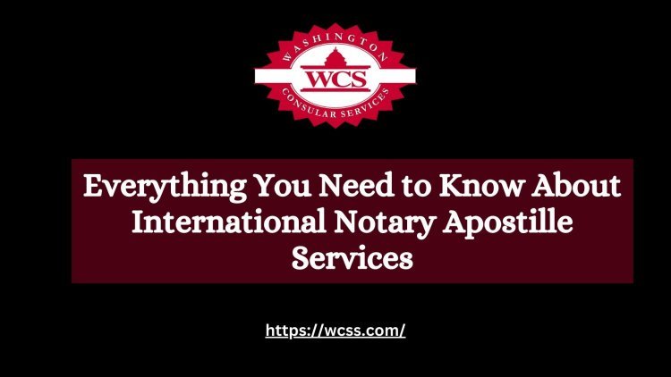 Everything You Need to Know About International Notary Apostille Services