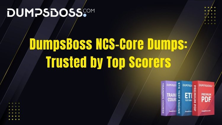 DumpsBoss NCS-Core Dumps: For Guaranteed Exam Success