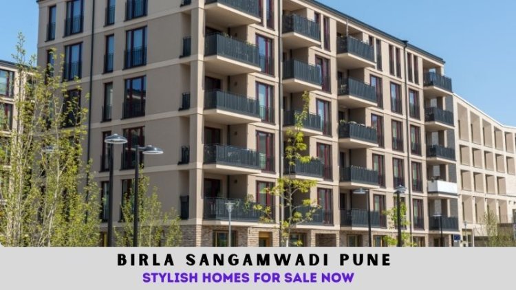 Birla Sangamwadi Pune | Stylish Homes for Sale Now