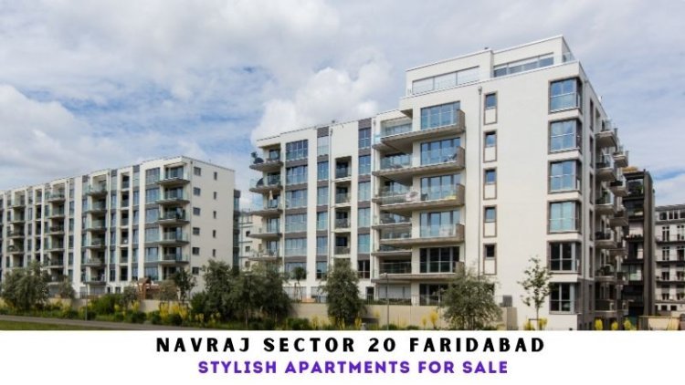 Navraj Sector 20 Faridabad | Stylish Apartments for Sale