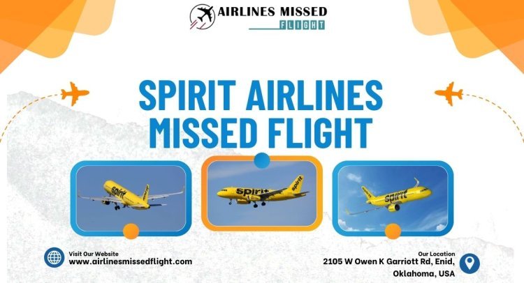 Spirit Airlines Missed Flight Policy - Rules, fees