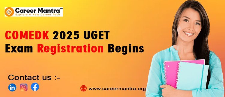 COMEDK 2025 UGET Exam Registration Begins – Apply Now!