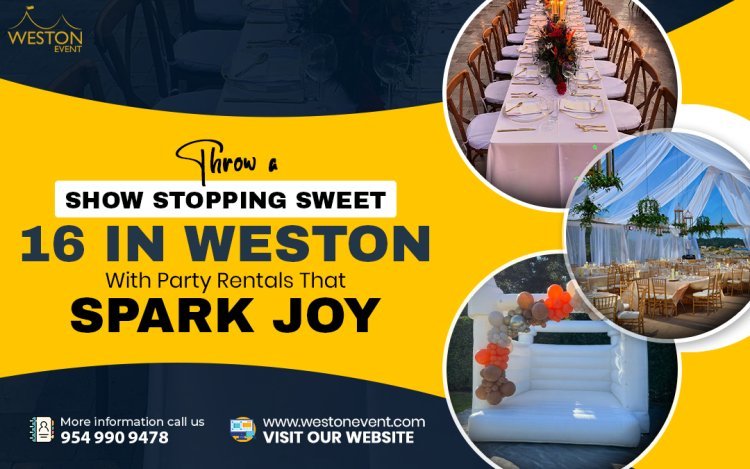 Throw a Show-Stopping Sweet 16 in Weston with Party Rentals That Spark Joy