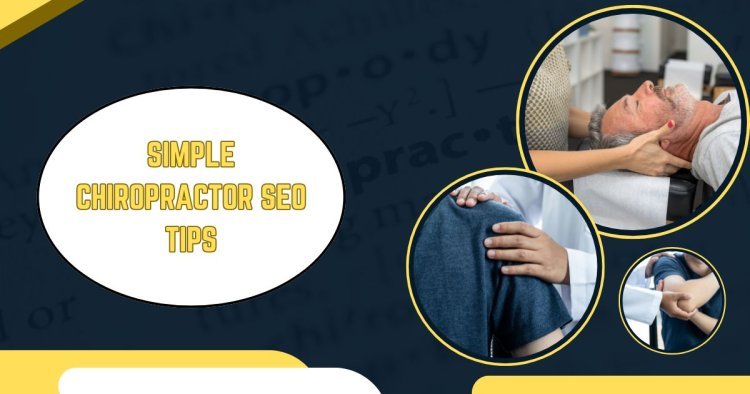 Boost Your Chiropractic Practice with 8 Simple SEO Tips