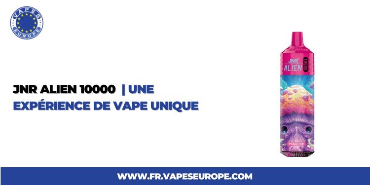 JNR Alien 10000 | Une Expérience de Vape Unique