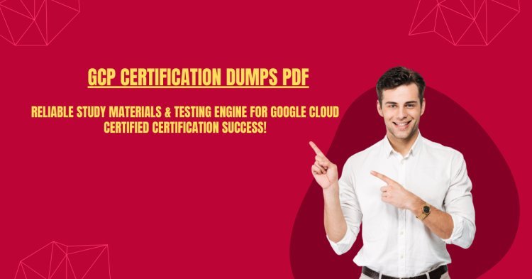 DumpsArena GCP Certification Dumps PDF  Reliable, Verified, and Updated