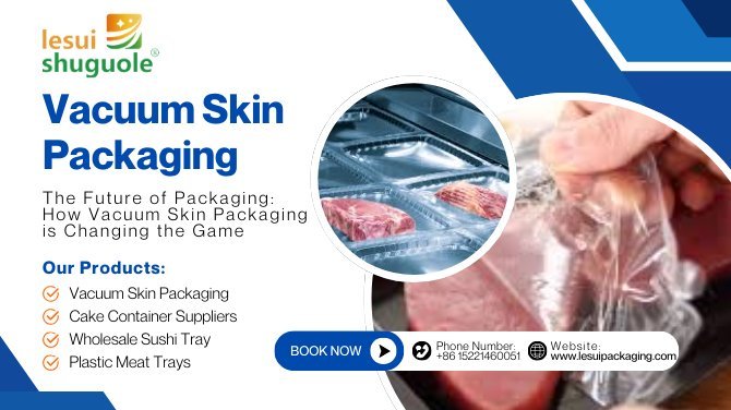 The Future of Packaging: How Vacuum Skin Packaging is Changing the Game