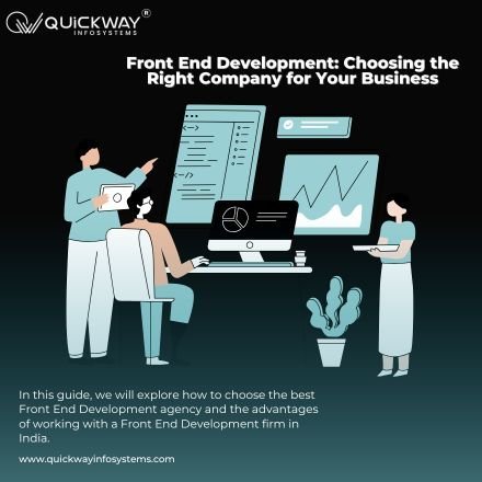 Front End Development: Choosing the Right Company for Your Business