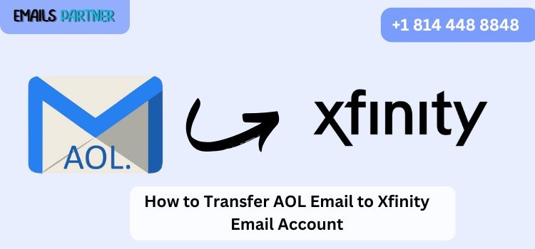 How to Transfer AOL Email to Xfinity Email Account Easily and Securely