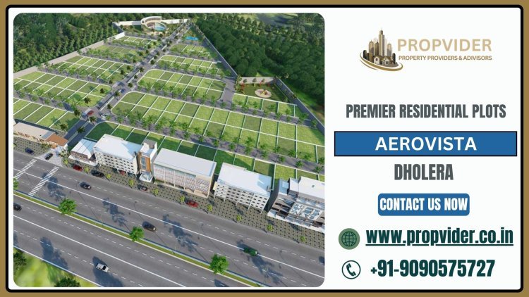 Aerovista Dholera Residential Plots: A Gateway to Premium Living in Dholera Smart City