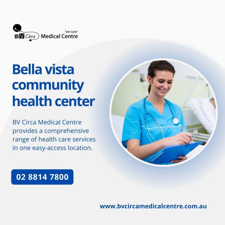 Bella Vista Community Health Center: Excellence in Comprehensive Healthcare