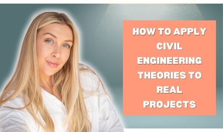 How to Apply Civil Engineering Theories to Real Projects