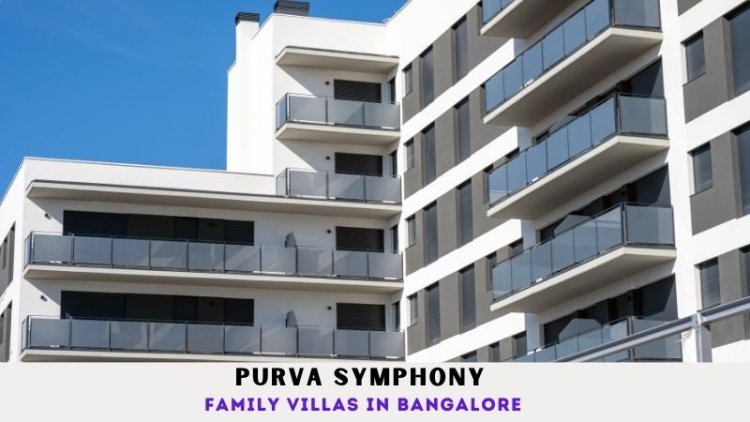 Purva Symphony | Family villas in Bangalore