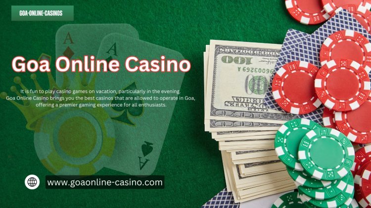 Goa Online Casino Rise: A Comprehensive Guide