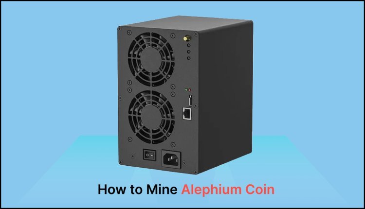 How to Mine Alephium Coin