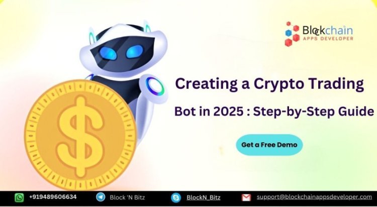 Creating a Crypto Trading Bot in 2025: Step-by-Step Guide