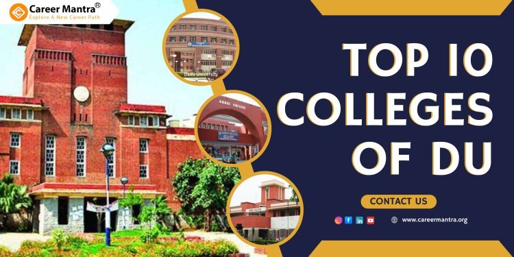 Top  10 Colleges of DU: A Gateway to Academic Excellence