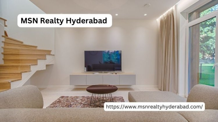 MSN Realty Hyderabad | Prime Residential Living