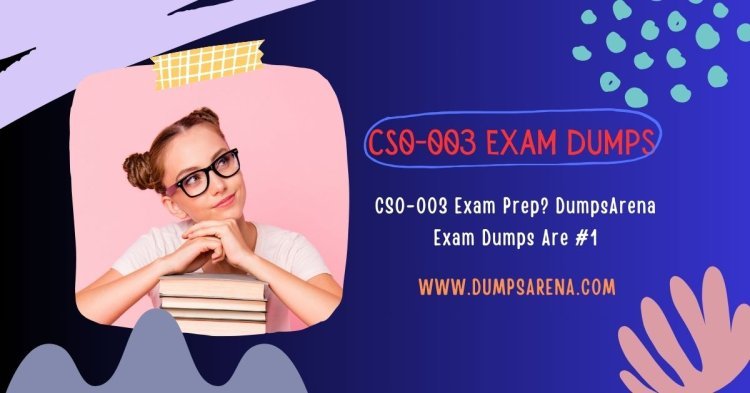 CS0-003 Exam Dumps 2025 – Pass Faster with DumpsArena!