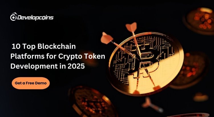 10 Top Blockchain Platforms for Crypto Token Development in 2025